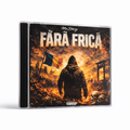 FĂRĂ FRICĂ — Album Fizic CD (Limited Edition)